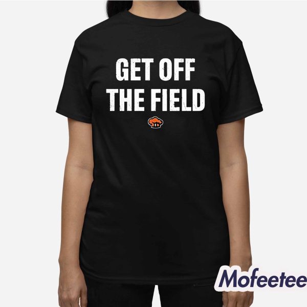Get Off The Field Shirt