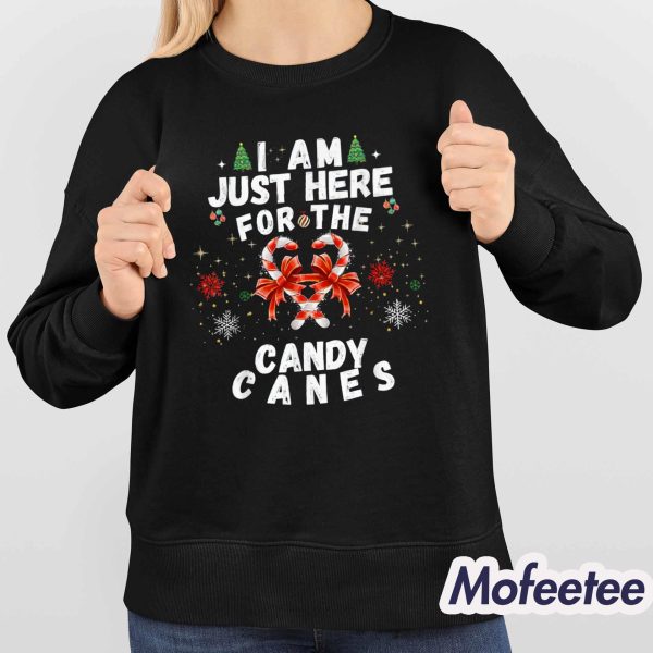 I Am Just Here For The Candy Canes Christmas Shirt