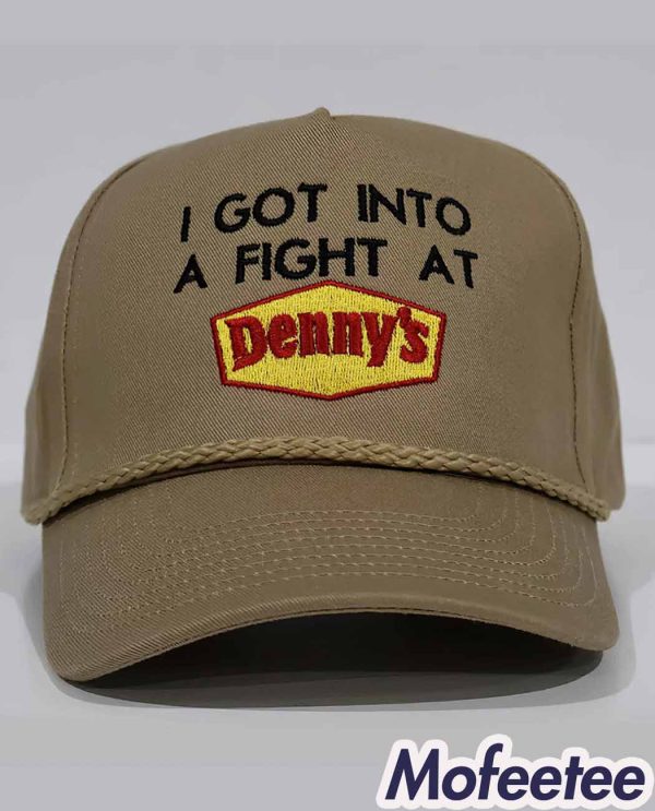 I Got Into A Fight At Denny’s Hat