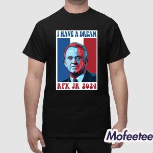 I Have A Dream Rfk Jr 2024 Shirt 1