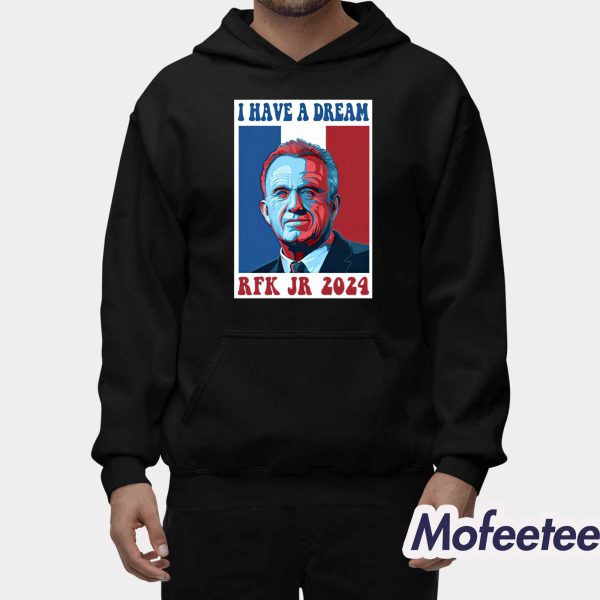 I Have A Dream RFK Jr 2024 Shirt