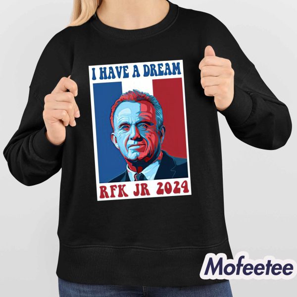 I Have A Dream RFK Jr 2024 Shirt