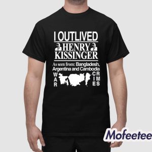 I Outlived Henry Kissinger As Seen From Bangladesh Shirt 1