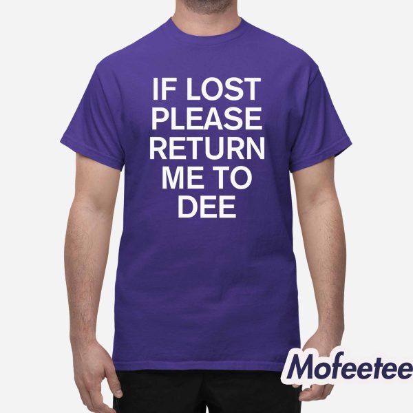 If Lost Please Return Me To Dee Shirt
