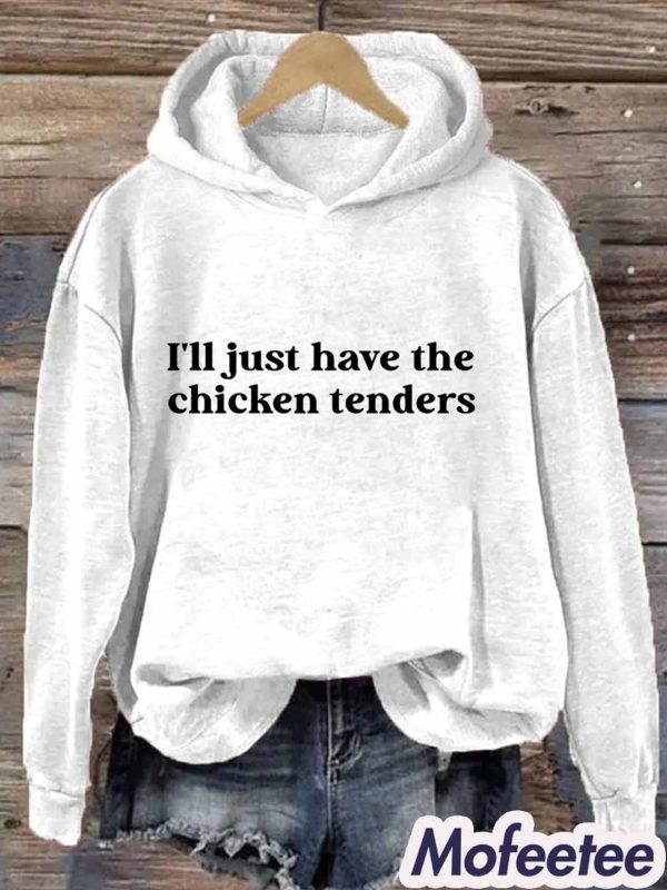 I’ll Just Have The Chicken Tenders Hoodie