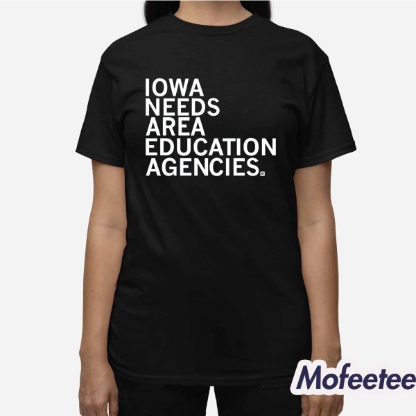 Iowa Needs Area Education Agencies Shirt
