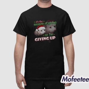 Its The Season Of Giving So Im Giving Up Possum Christmas Shirt 1