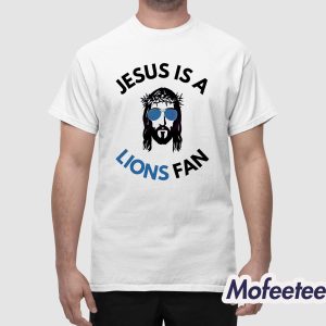 Jesus Is A Lions Fan Shirt 1