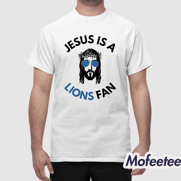 Jesus Is A Lions Fan Shirt