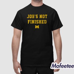 Jobs Not Finished Wolverines Shirt 1