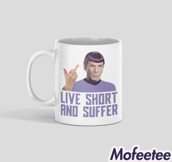 Live Short And Suffer Spock Mug