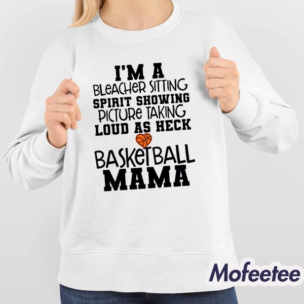 Loud As Heck Basketball Mama Tee Or Sweatshirt