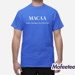 Macaa Make California Atlantis Again Shirt 1