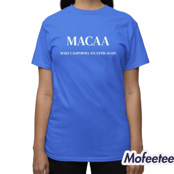 Macaa Make California Atlantis Again Shirt