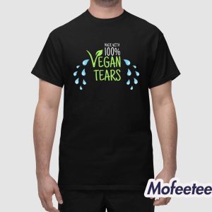 Made With Vegan Tears Shirt 1