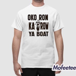 Oko Ron Ka Row Ya Boat Shirt 1