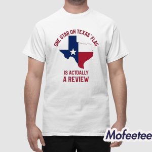 One Star On Texas' Flag Is Actually A Review Shirt 1