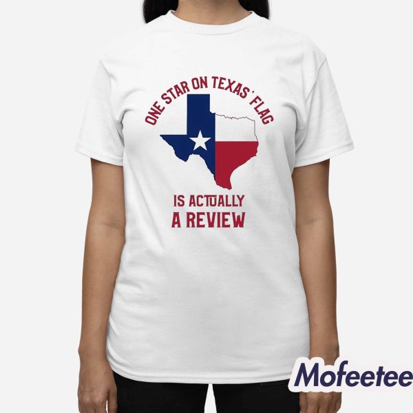 One Star On Texas’ Flag Is Actually A Review Shirt