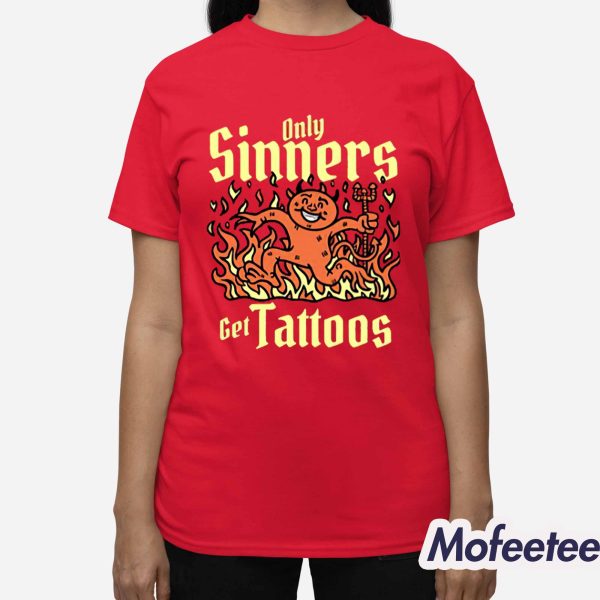 Only Sinners Get Tattoos Shirt