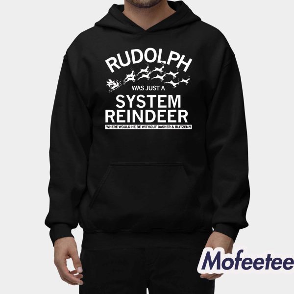 Rudolph Was Just A System Reindeer Shirt