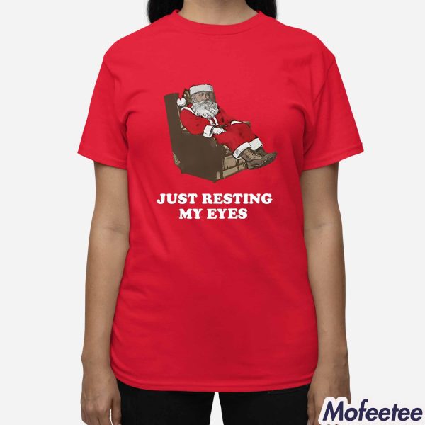 Santa Just Resting My Eyes Shirt