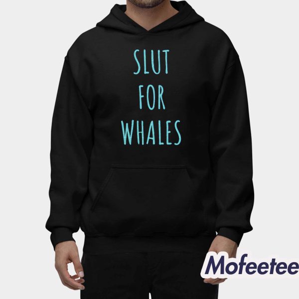 Slut For Whales Shirt