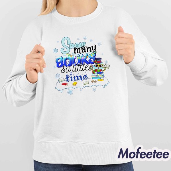 Snow Many Books So Little Time Shirt