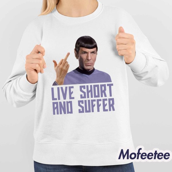 Spock Live Short And Suffer Shirt