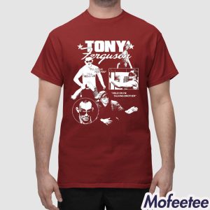 Tony Ferguson Ill Ankle Pick You Hold On Im Talking Brother Shirt 1