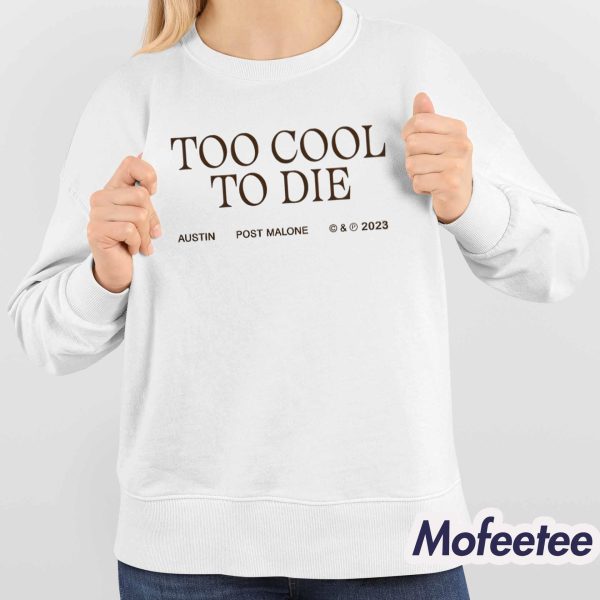 Too Cool To Die Austin Post Malone Shirt