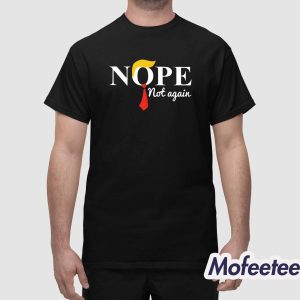 Trump Nope Not Again Shirt 1