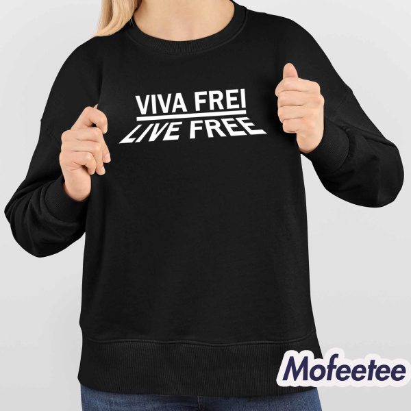 Viva Frei Live Free Shirt