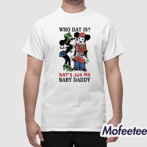 Who Dat Is Dat's Jus My Baby Daddy Shirt 1