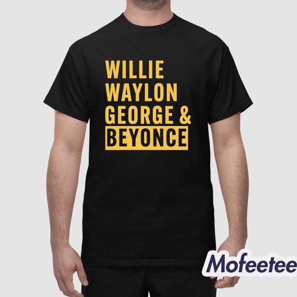 Willie Waylon George & Beyonce Shirt