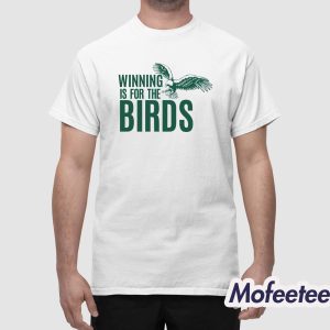 Winning Is For The Birds Eagles Shirt 1