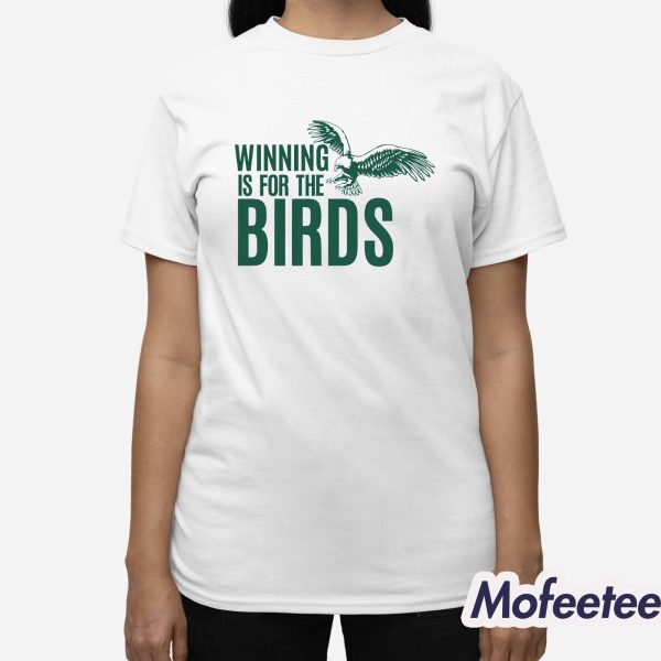 Winning Is For The Birds Eagles Shirt