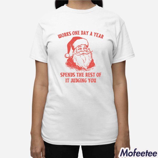Works One Day A Year Spends The Rest Of It Judging You Shirt