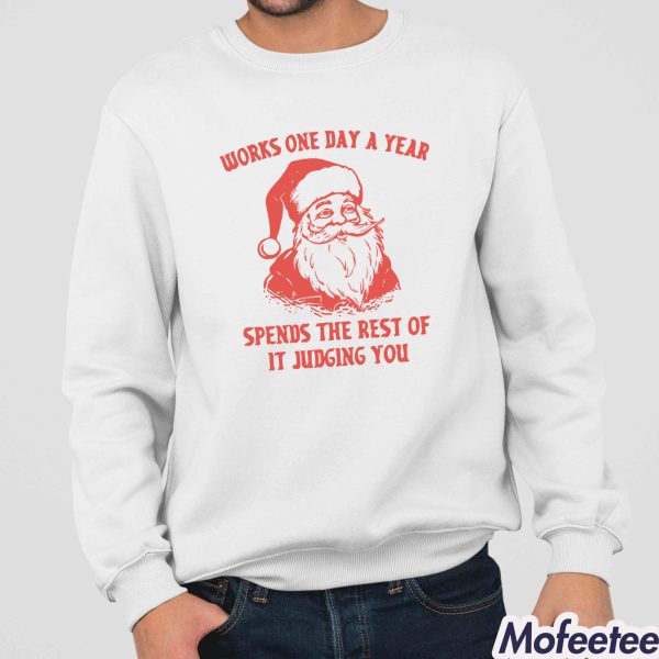 Works One Day A Year Spends The Rest Of It Judging You Shirt