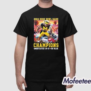 2024 Rose Bowl Game Champions Undefeated 14 0 Go Blue Wolverines Shirt 1