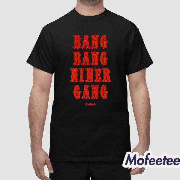 49ers Bang Bang Niner Gang Shirt