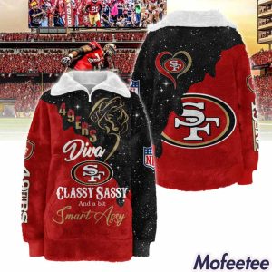 49ers Diva Classy Sassy And A Bit Smart Assy Fleece Sweatshirt 1