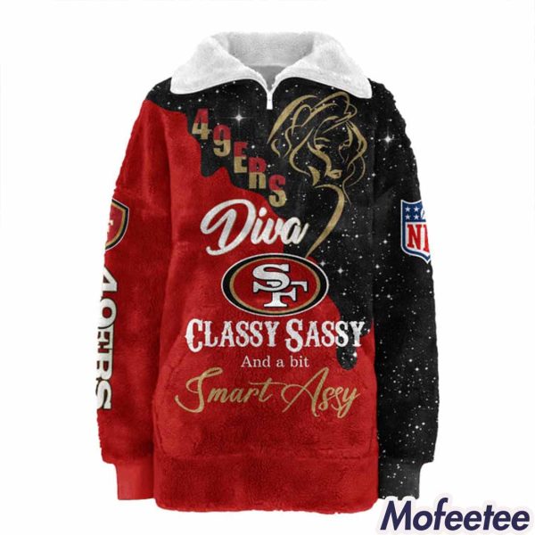 49ers Diva Classy Sassy And A Bit Smart Assy Fleece Sweatshirt