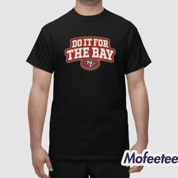 49ers Do It For The Bay Shirt Hoodie