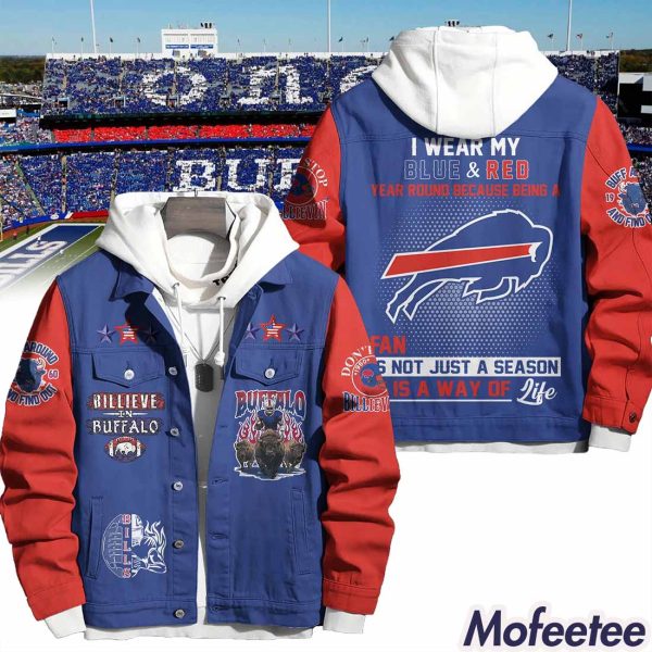 Bills I Wear My Blue And Red Fan Is Not Just Season Is A Way Of Jacket