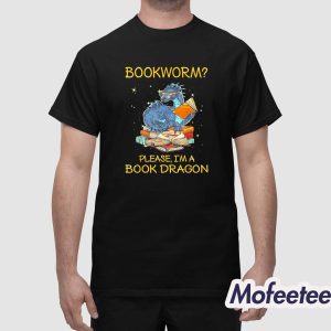 Bookworm Please Im A Book Dragon Shirt 1
