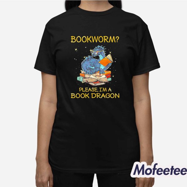 Bookworm Please Im A Book Dragon Shirt