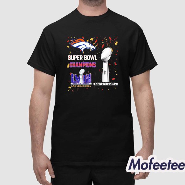 Broncos 2024 Super Bowl Champions LVIII Las Vegas Shirt