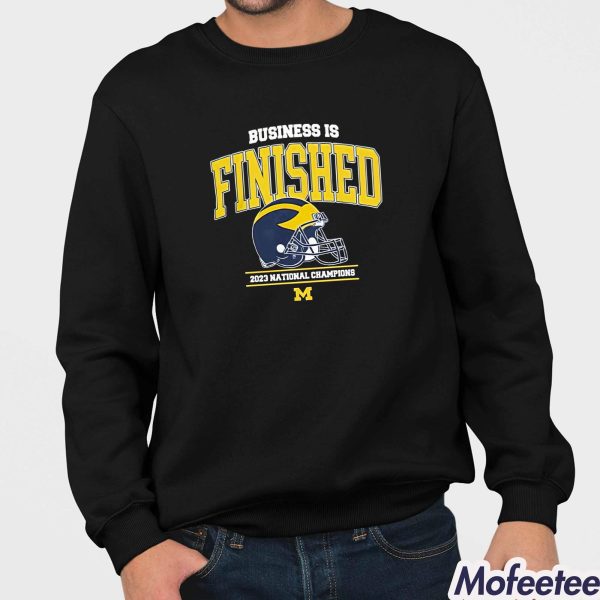 Business Is Finished Michigan 2023 National Champions Shirt