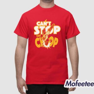 Can't Stop The Chop Shirt 1