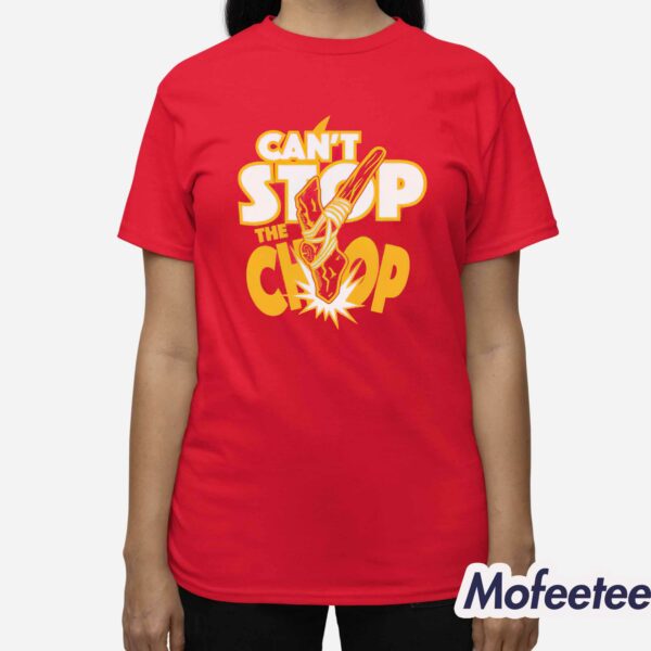 Can’t Stop The Chop Shirt